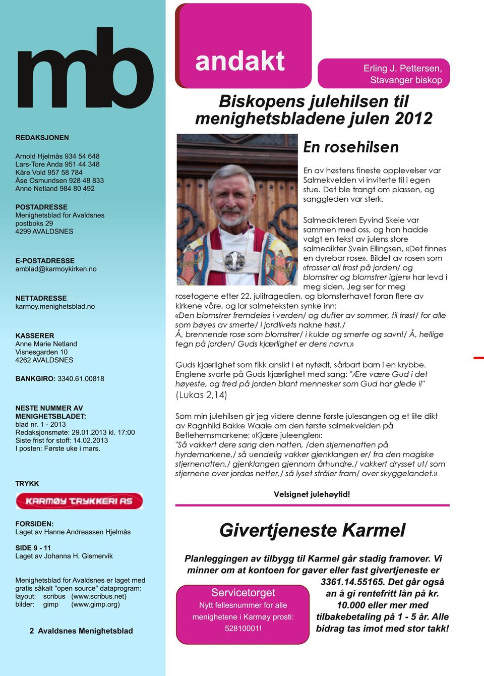 Avaldsnes for Avaldsnes postboks postboks 29 29 42994299 AVALDSNES AVALDSNES E-POSTADRESSE E-POSTADRESSE amblad@karmoykirken.no amblad@karmoykirken.no NETTADRESSE NETTADRESSE karmoy.menighetsblad.