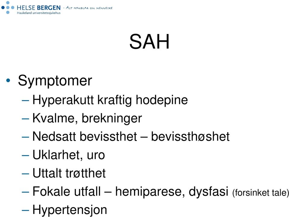 bevissthøshet Uklarhet, uro Uttalt trøtthet