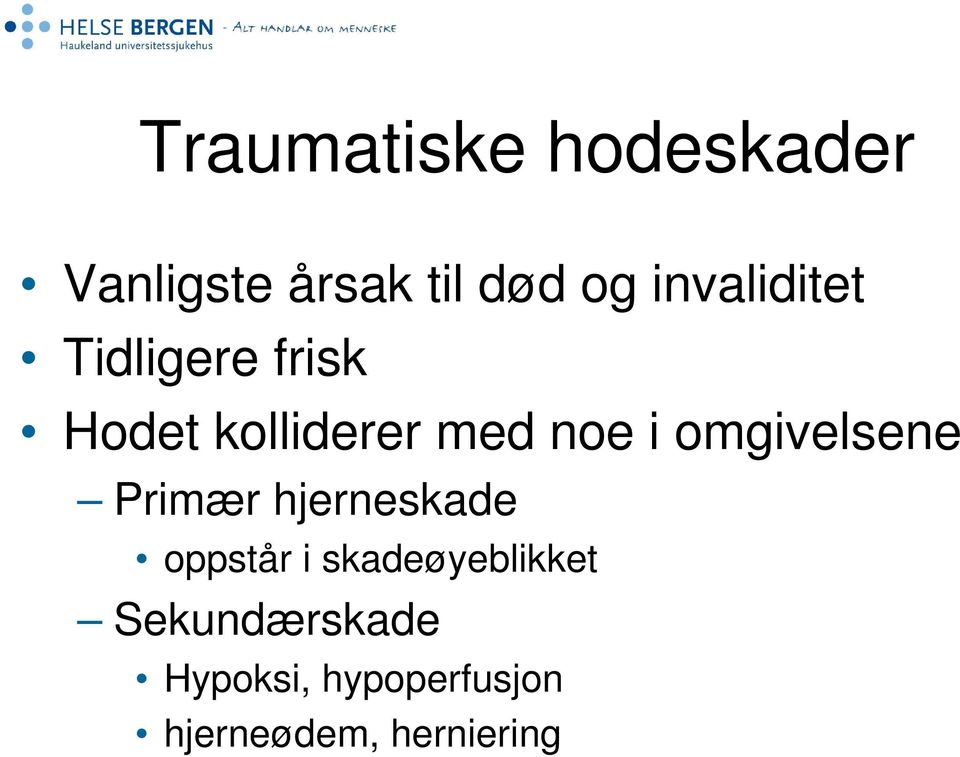 omgivelsene Primær hjerneskade oppstår i