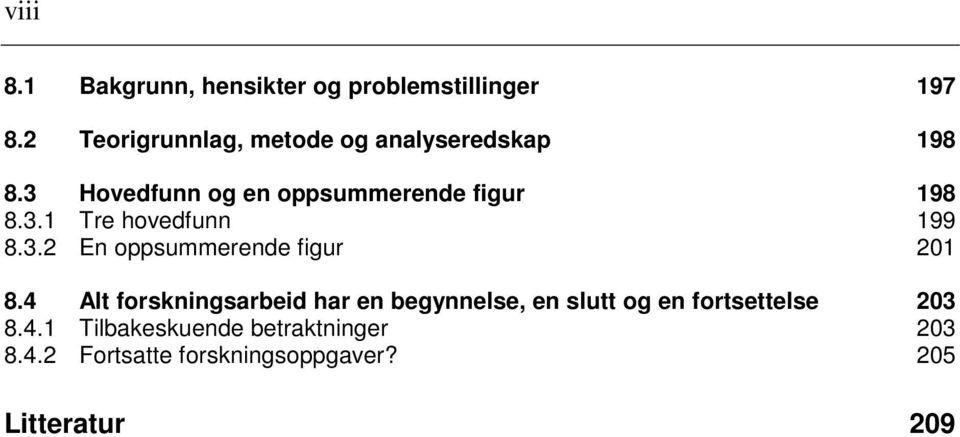 3.1 Tre hovedfunn 199 8.3.2 En oppsummerende figur 201 8.