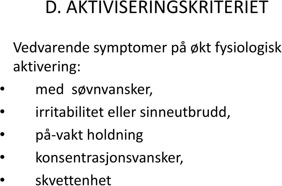 søvnvansker, irritabilitet eller