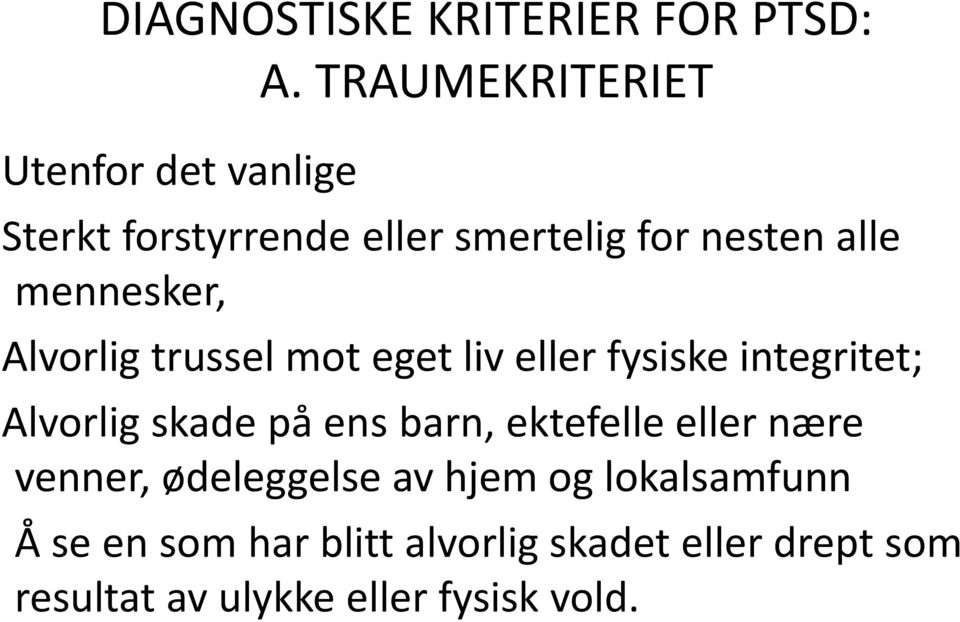 mennesker, Alvorlig trussel mot eget liv eller fysiske integritet; Alvorlig skade på ens