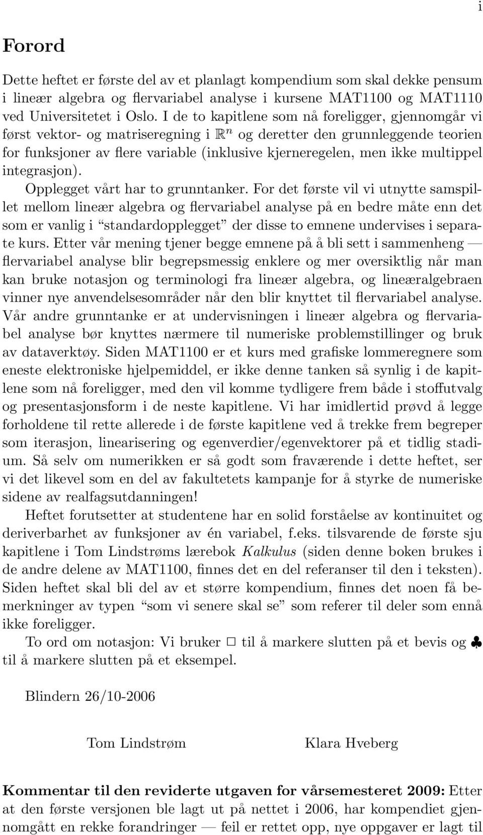 multippel integrasjon). Opplegget vårt har to grunntanker.