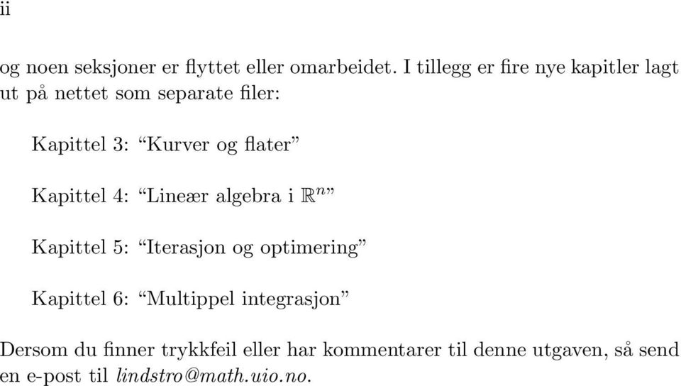 flater Kapittel 4: Lineær algebra i R n Kapittel 5: Iterasjon og optimering Kapittel 6: