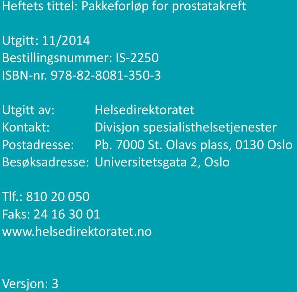 978-82-8081-350-3 Utgitt av: Helsedirektoratet Kontakt: Divisjon spesialisthelsetjenester