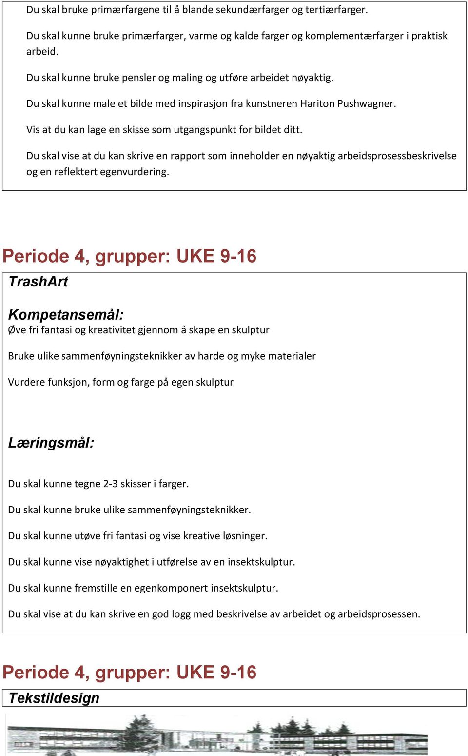 Vis at du kan lage en skisse som utgangspunkt for bildet ditt. Du skal vise at du kan skrive en rapport som inneholder en nøyaktig arbeidsprosessbeskrivelse og en reflektert egenvurdering.