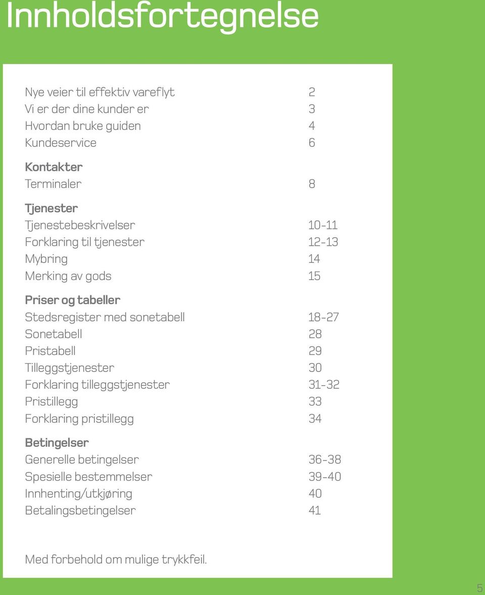 sonetabell 18-27 Sonetabell 28 Pristabell 29 Tilleggstjenester 30 Forklaring tilleggstjenester 31-32 Pristillegg 33 Forklaring pristillegg 34