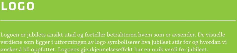 De visuelle verdiene som ligger i utformingen av logo symboliserer