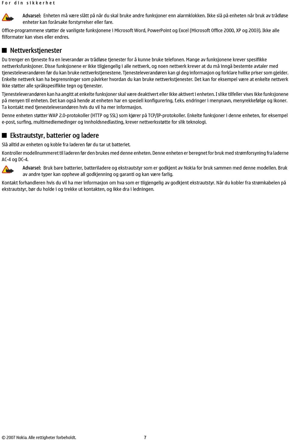 Office-programmene støtter de vanligste funksjonene i Microsoft Word, PowerPoint og Excel (Microsoft Office 2000, XP og 2003). Ikke alle filformater kan vises eller endres.