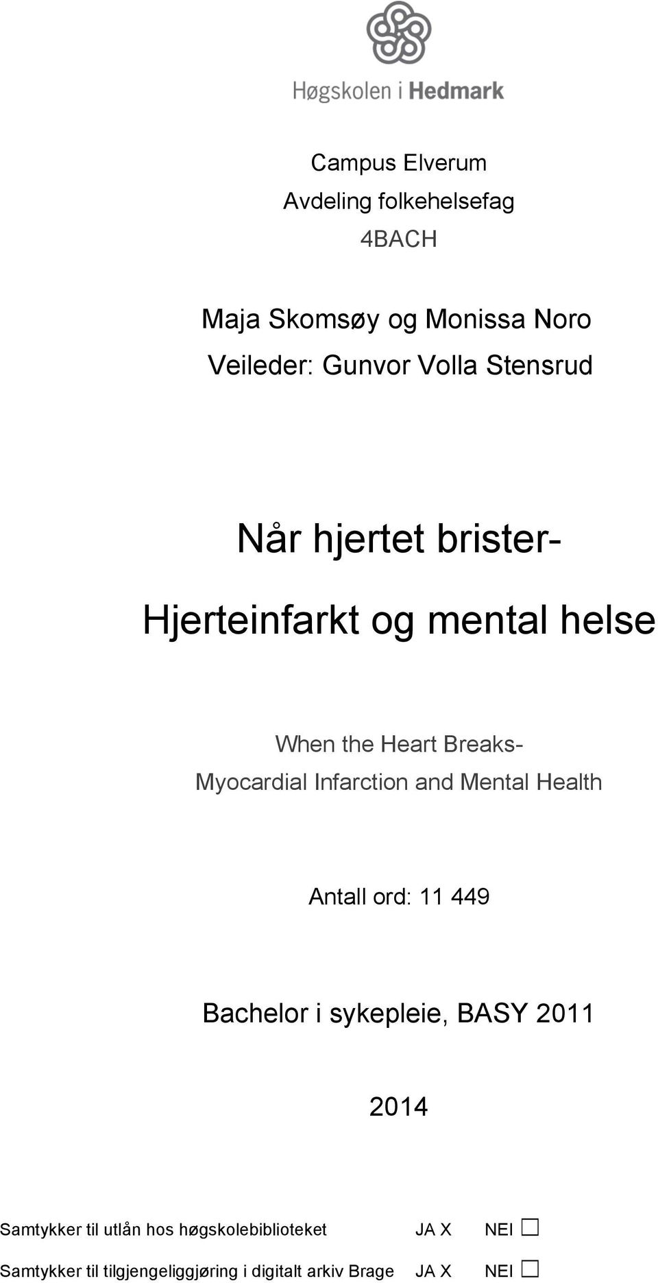 Infarction and Mental Health Antall ord: 11 449 Bachelor i sykepleie, BASY 2011 2014 Samtykker til