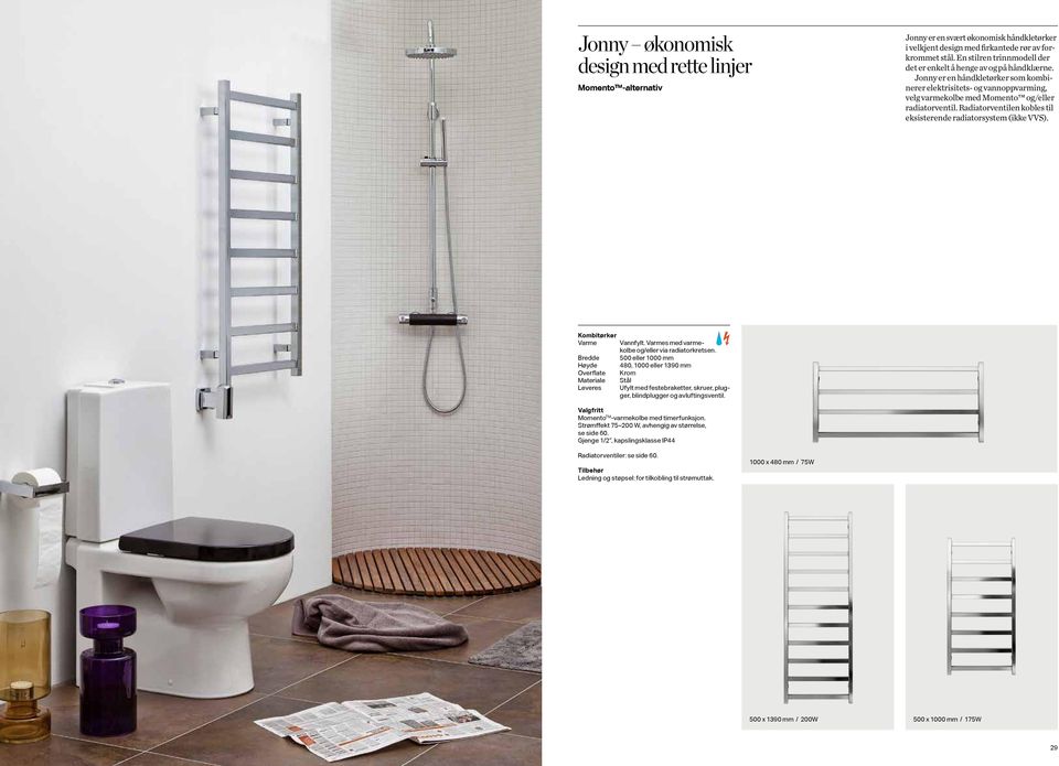 Radiatorventilen kobles til eksisterende radiatorsystem (ikke VVS). Kombitørker Leveres Vannfylt. s med varmekolbe og/eller via radiatorkretsen.