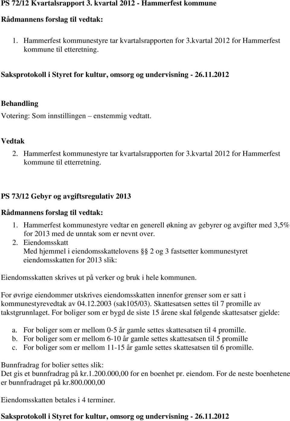 13 1. Hammerfest kommunestyre vedtar en generell økning av gebyrer og avgifter med 3,5% for 20