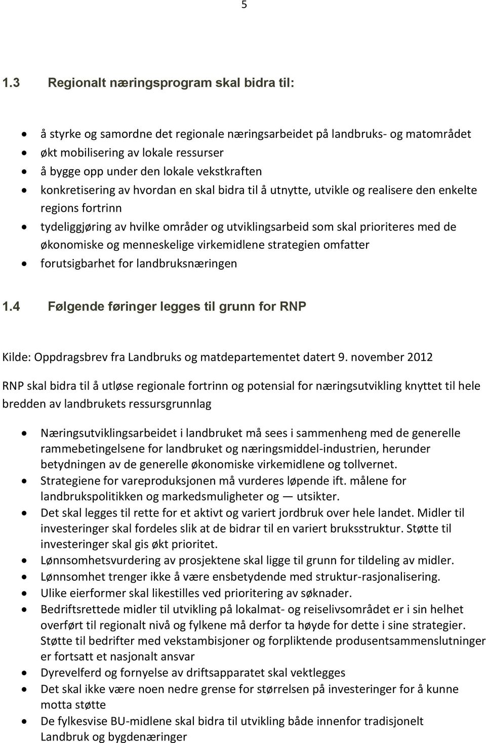 økonomiske og menneskelige virkemidlene strategien omfatter forutsigbarhet for landbruksnæringen 1.