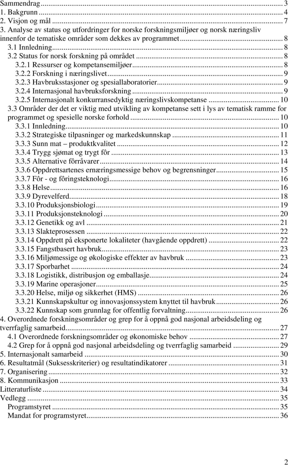 .. 9 3.2.5 Internasjonalt konkurransedyktig næringslivskompetanse... 10 3.