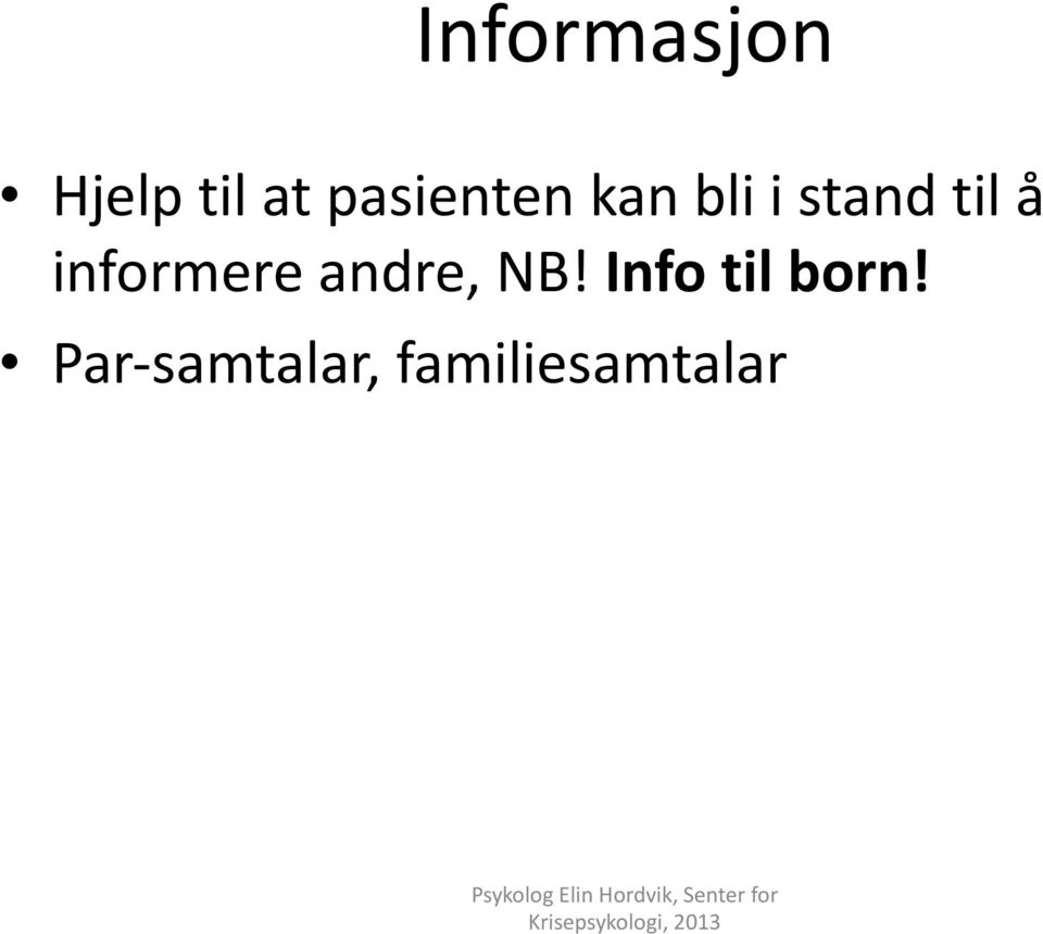 å informere andre, NB!