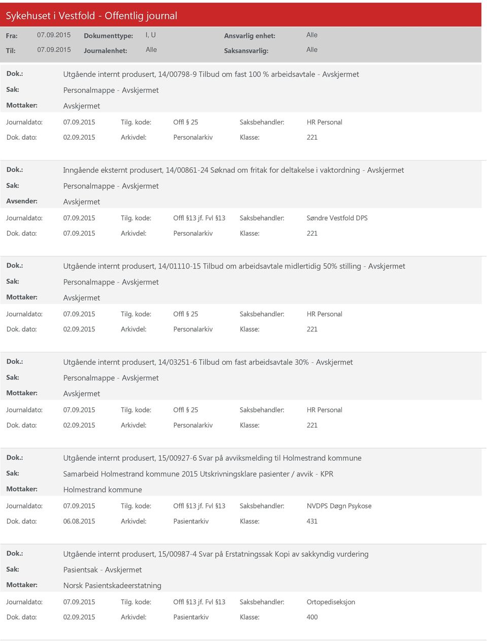 dato: Arkivdel: Personalarkiv 221 tgående internt produsert, 14/01110-15 Tilbud om arbeidsavtale midlertidig 50% stilling - Personalmappe - Offl 25 Dok. dato: 02.09.