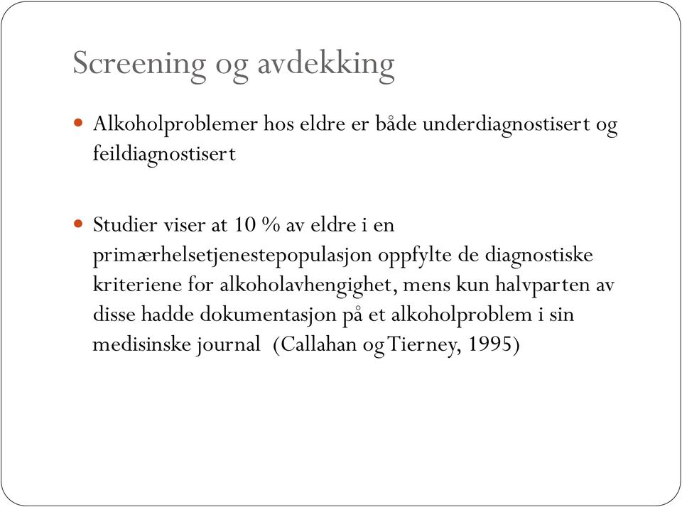 oppfylte de diagnostiske kriteriene for alkoholavhengighet, mens kun halvparten av