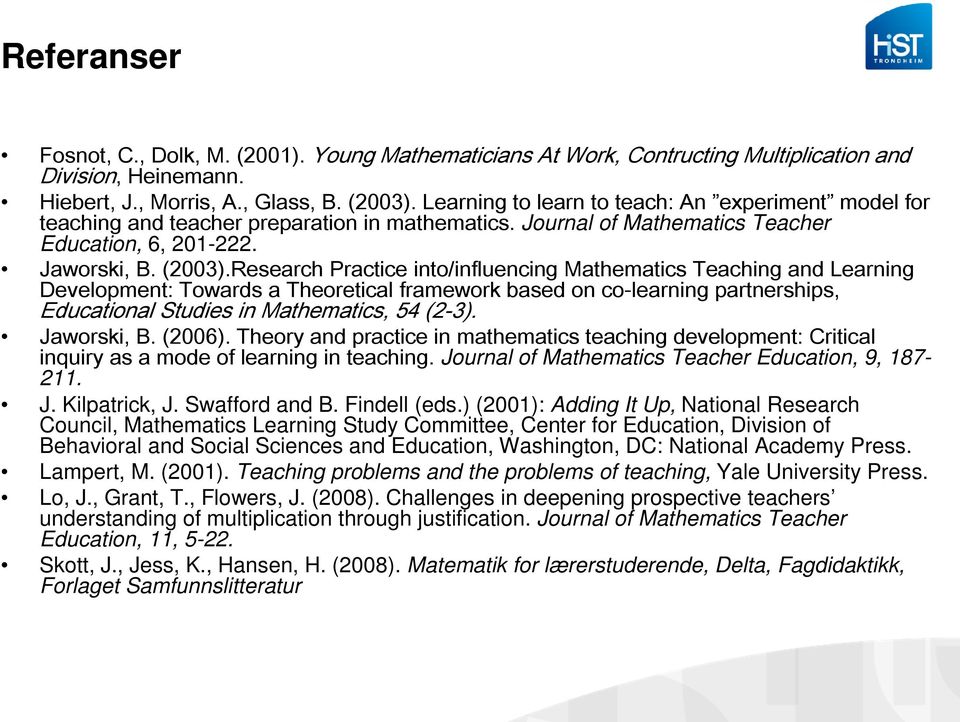 Research Practice into/influencing Mathematics Teaching and Learning Development: Towards a Theoretical framework based on co-learning partnerships, Educational Studies in Mathematics, 54 (2-3).