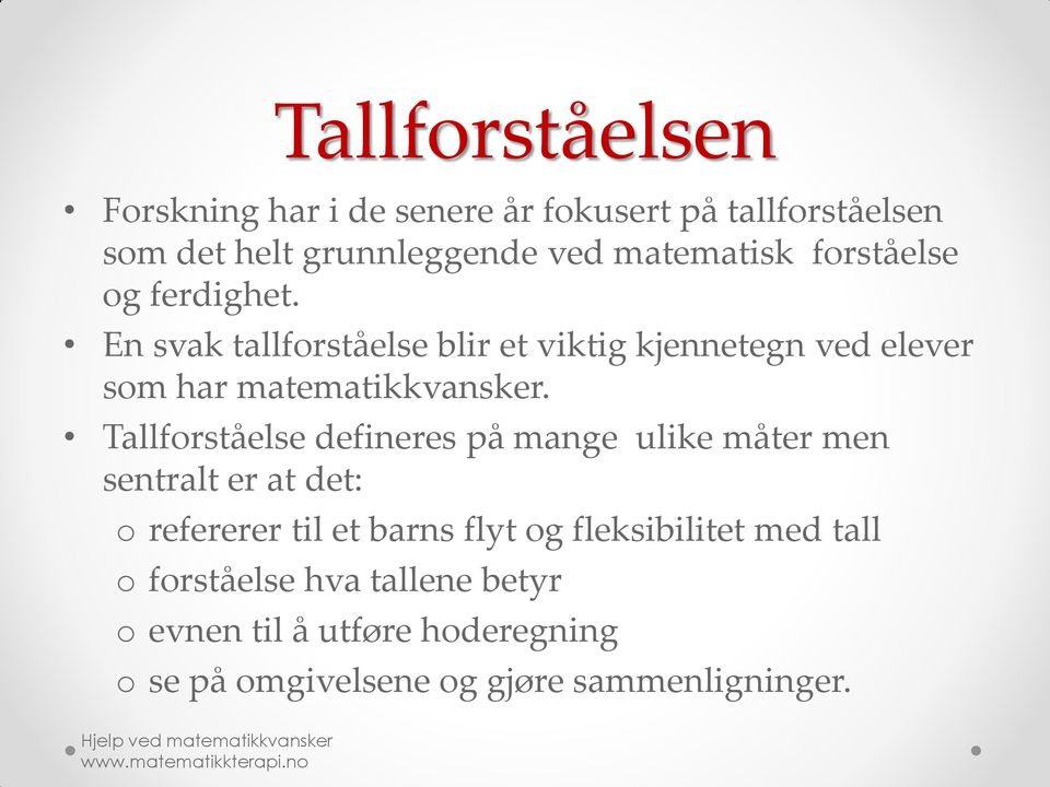 Tallforståelse defineres på mange ulike måter men sentralt er at det: o refererer til et barns flyt og