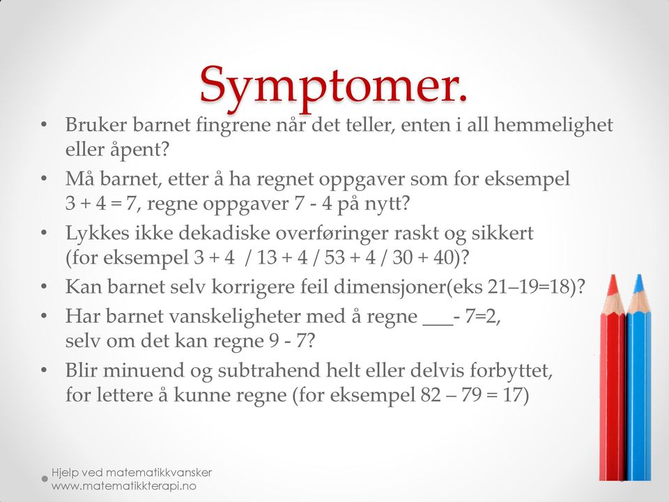 Lykkes ikke dekadiske overføringer raskt og sikkert (for eksempel 3 + 4 / 13 + 4 / 53 + 4 / 30 + 40)?