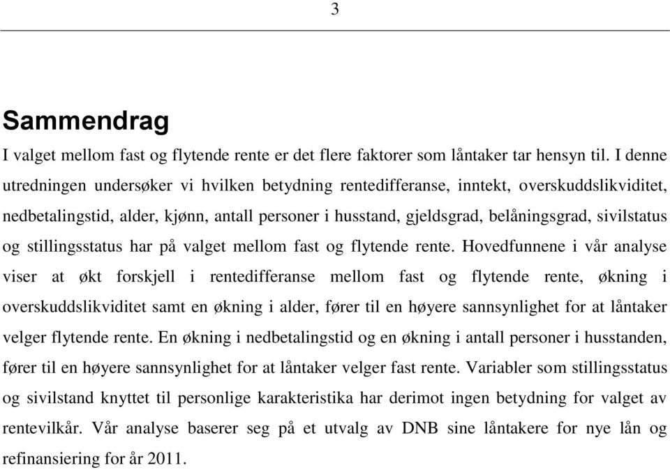 og stillingsstatus har på valget mellom fast og flytende rente.