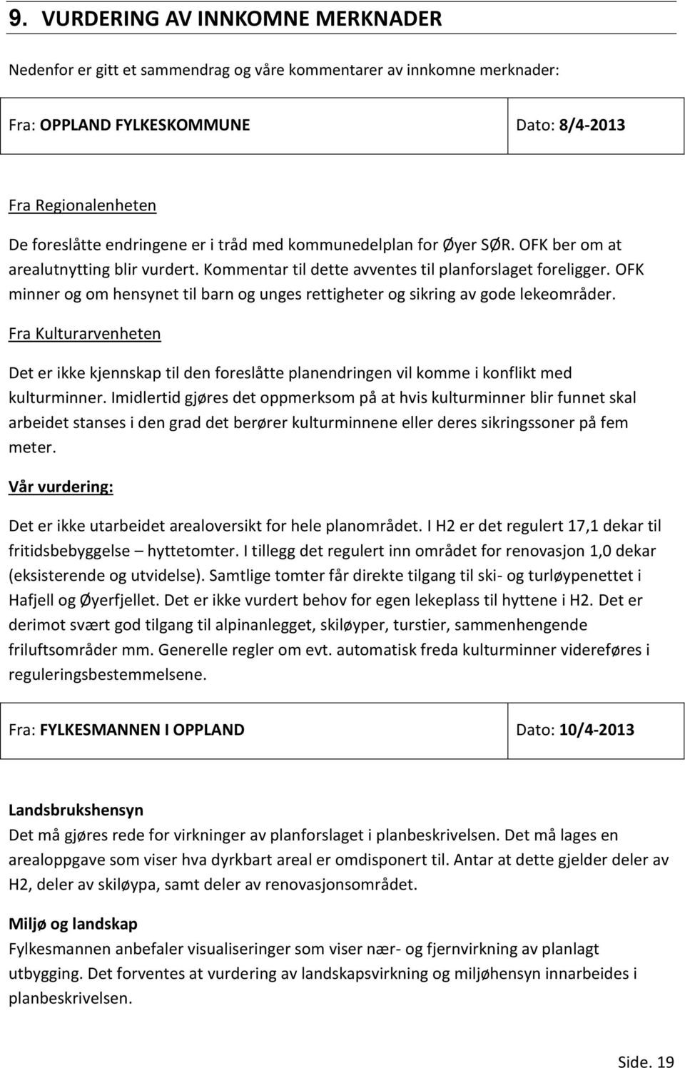 OFK minner og om hensynet til barn og unges rettigheter og sikring av gode lekeområder.