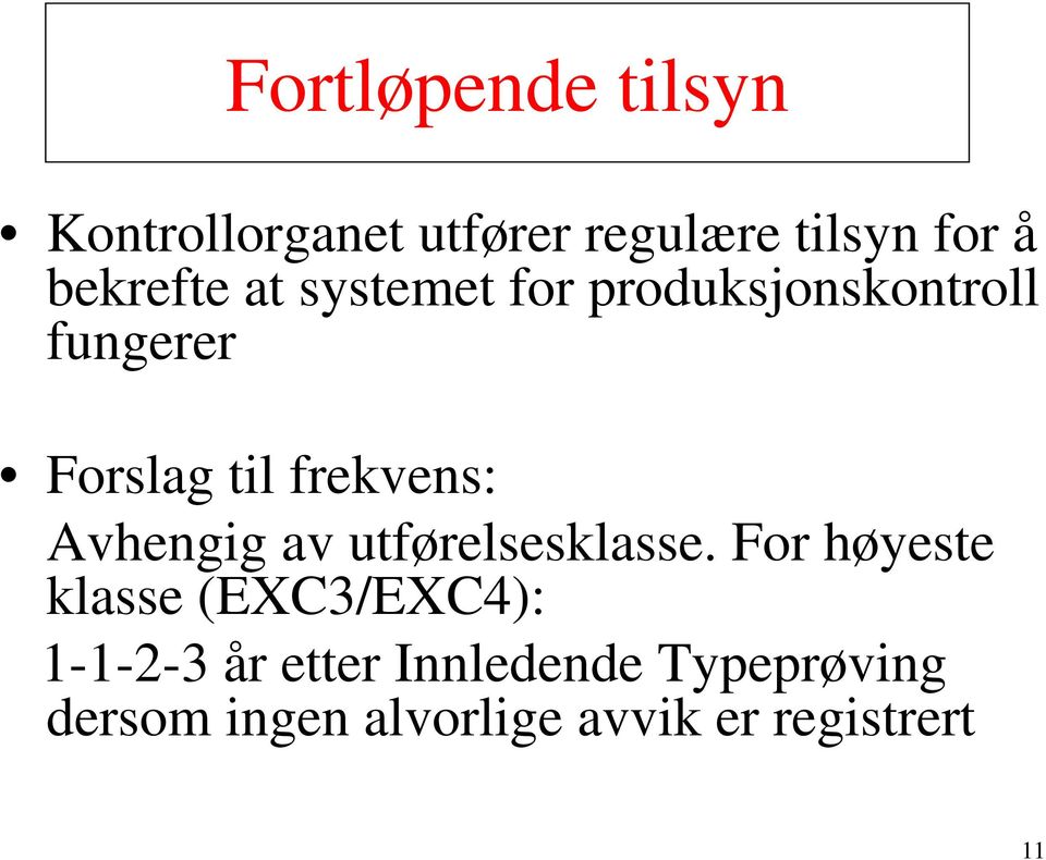 frekvens: Avhengig av utførelsesklasse.