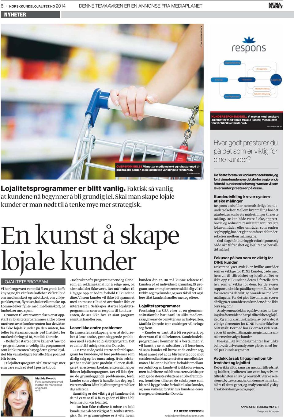 forsterket. FOTO: RESPONS ANALYSE En kunst å skape lojale kunder LOJALITETSPROGRAM Vi har lenge vært vant til å få en gratis kaffe i ny og ne, fra vår faste kaffebar.