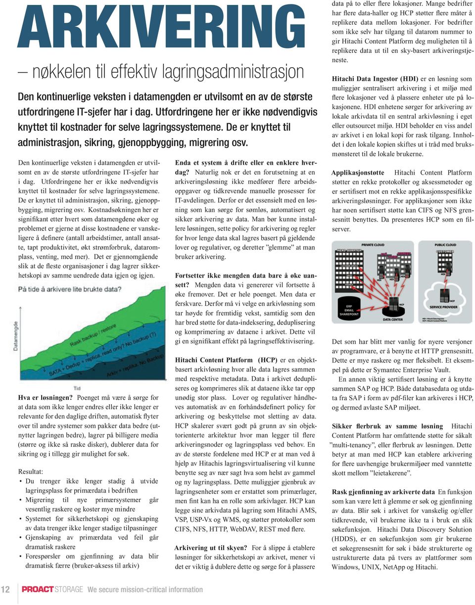 Den kontinuerlige veksten i datamengden er utvilsomt en av de største utfordringene IT-sjefer har i dag.