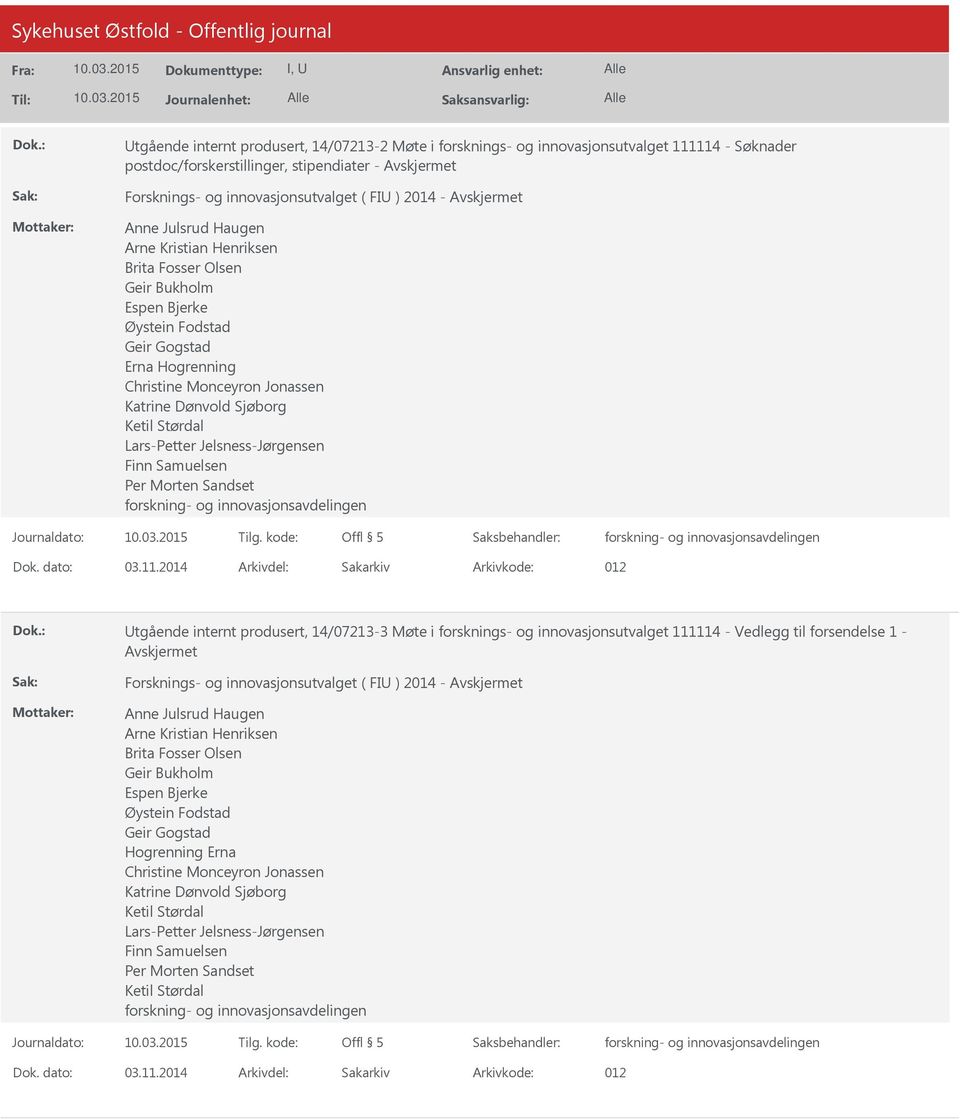 Lars-Petter Jelsness-Jørgensen Finn Samuelsen Per Morten Sandset forskning- og innovasjonsavdelingen Offl 5 forskning- og innovasjonsavdelingen Dok. dato: 03.11.