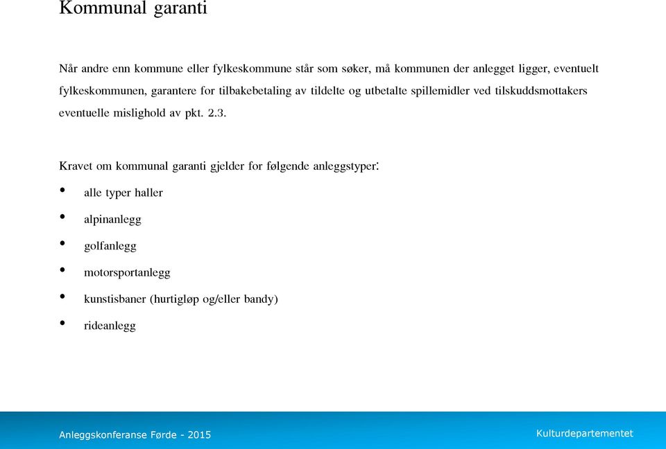 tilskuddsmottakers eventuelle mislighold av pkt. 2.3.