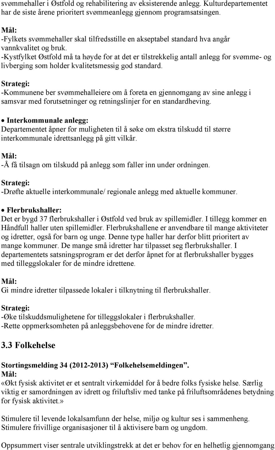 -Kystfylket Østfold må ta høyde for at det er tilstrekkelig antall anlegg for svømme- og livberging som holder kvalitetsmessig god standard.