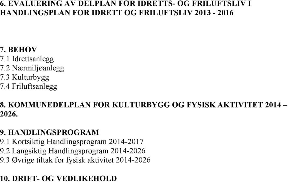 KOMMUNEDELPLAN FOR KULTURBYGG OG FYSISK AKTIVITET 2014 2026. 9. HANDLINGSPROGRAM 9.