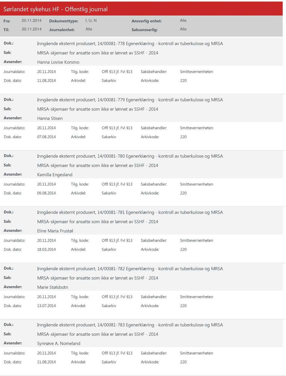 03.2014 Inngående eksternt produsert, 14/00081-782 Egenerklæring - kontroll av tuberkulose og MRSA Marie Stølsbotn 13.07.