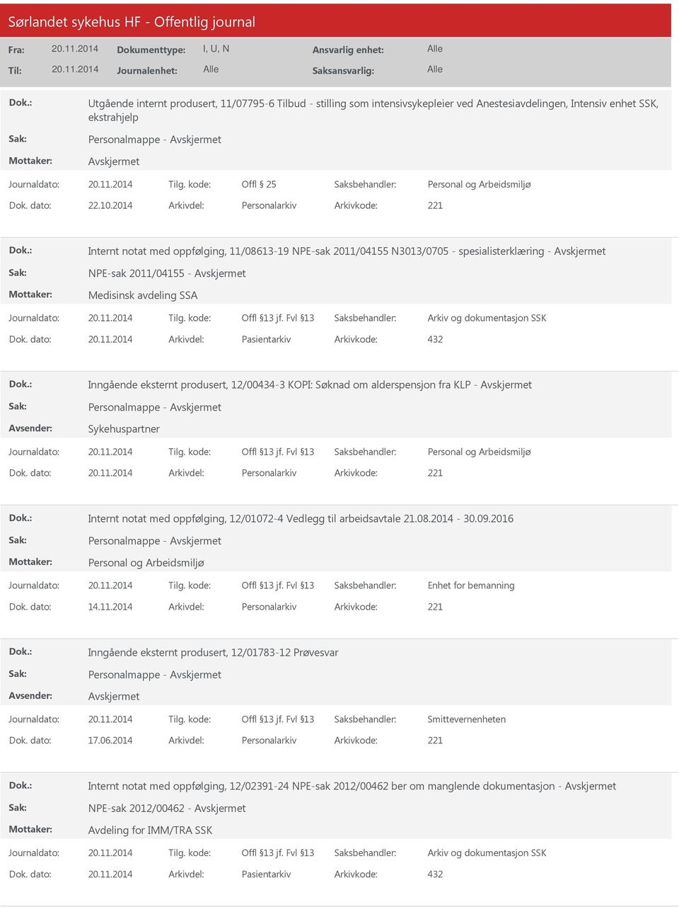 produsert, 12/00434-3 KOPI: Søknad om alderspensjon fra KLP - Personalmappe - Sykehuspartner Personalarkiv 221 Internt notat med oppfølging, 12/01072-4 Vedlegg til arbeidsavtale 21.08.2014-30.09.