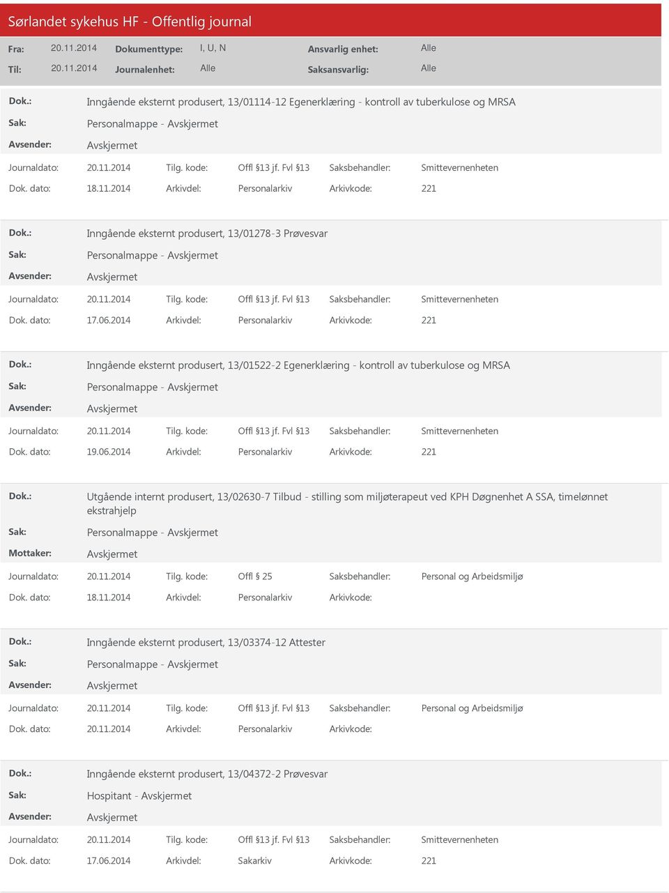 11.2014 Personalarkiv Inngående eksternt produsert, 13/03374-12 Attester Personalmappe - Personalarkiv Inngående eksternt produsert, 13/04372-2 Prøvesvar Hospitant - 17.06.