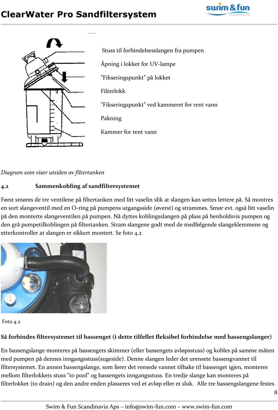 Så montres en sort slangeventil med en O-ring på pumpens utgangsside (øverst) og strammes. Smør evt. også litt vaselin på den monterte slangeventilen på pumpen.