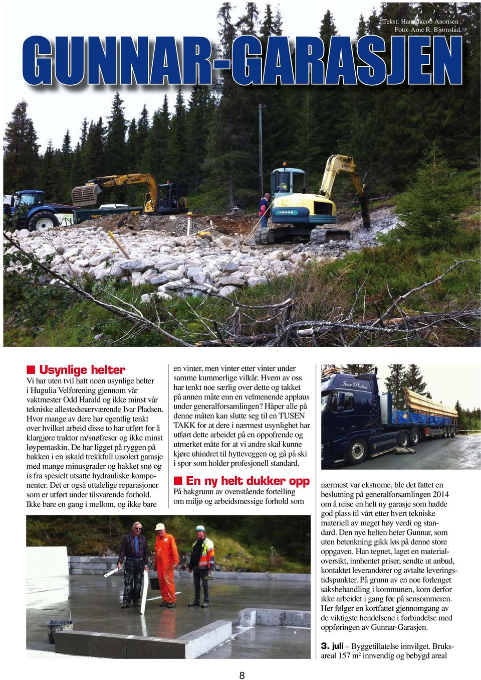 Hvor mange av dere har egentlig tenkt over hvilket arbeid disse to har utført for å klargjøre traktor m/snøfreser og ikke minst løypemaskin.