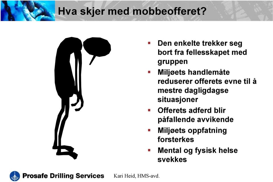 handlemåte reduserer offerets evne til å mestre dagligdagse