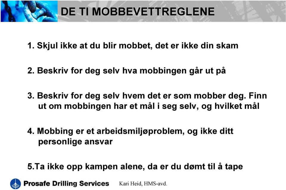 Beskriv for deg selv hvem det er som mobber deg.