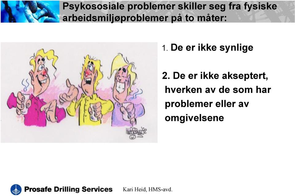 De er ikke synlige 2.