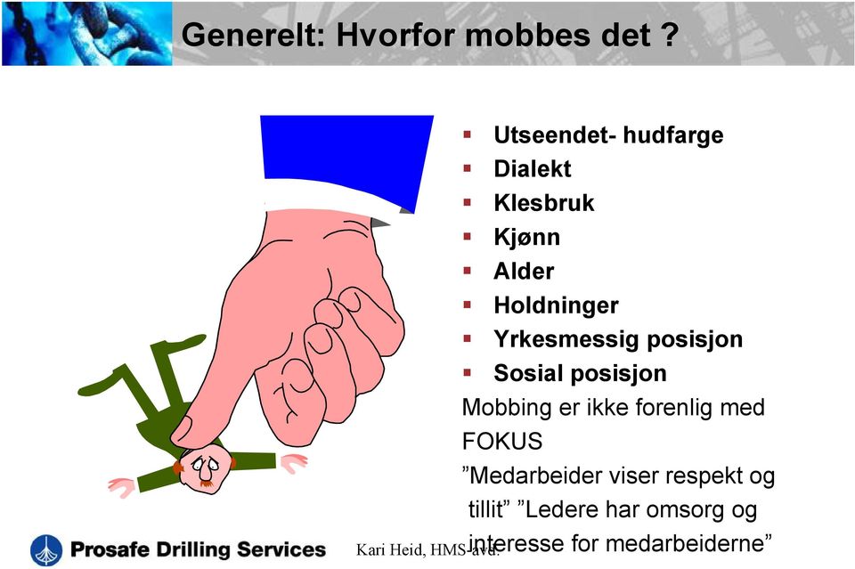 Yrkesmessig posisjon Sosial posisjon Mobbing er ikke forenlig