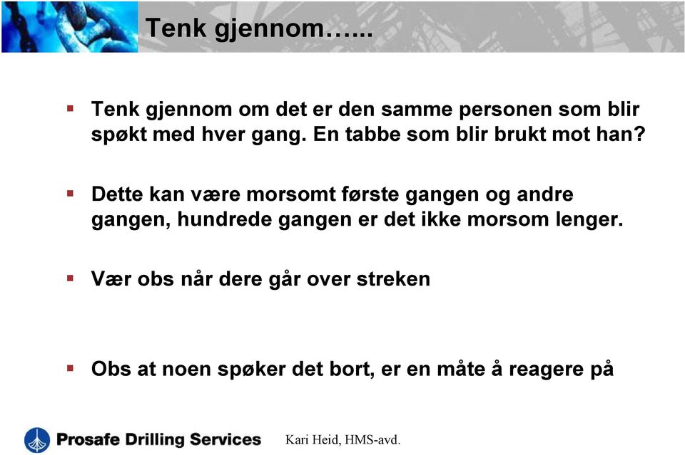 En tabbe som blir brukt mot han?