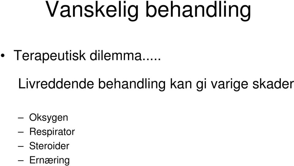 .. Livreddende behandling kan