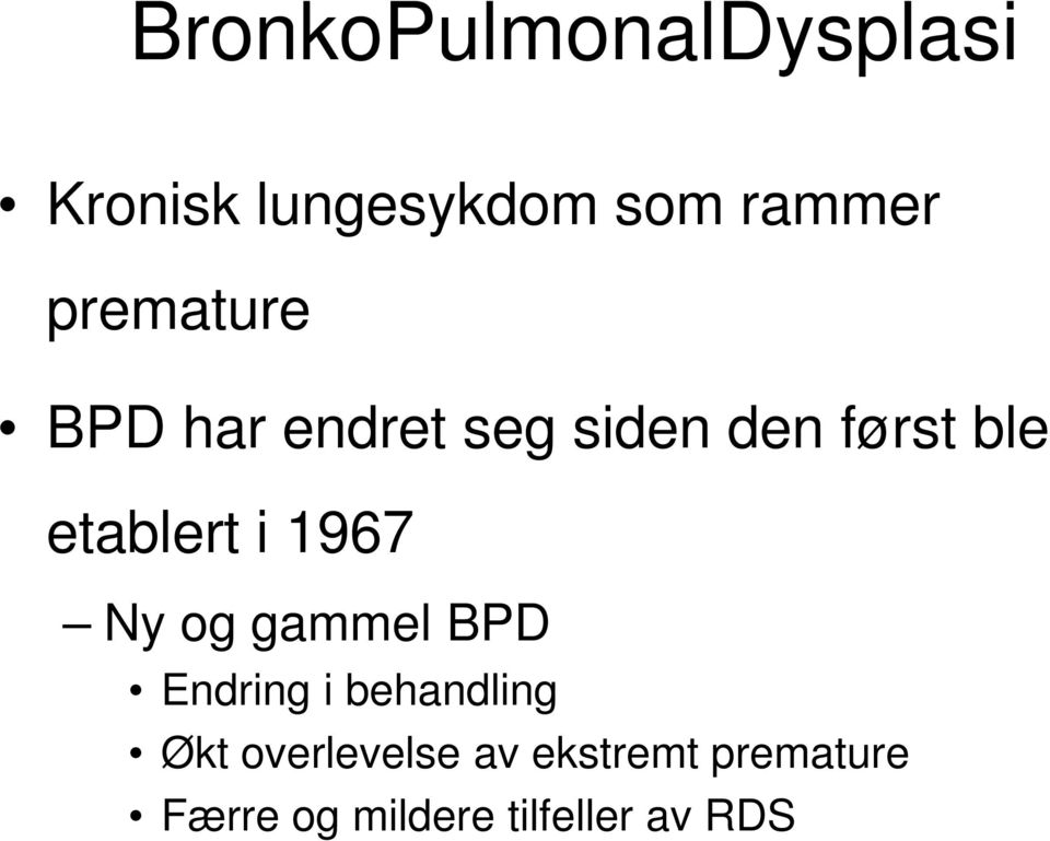 etablert i 1967 Ny og gammel BPD Endring i behandling