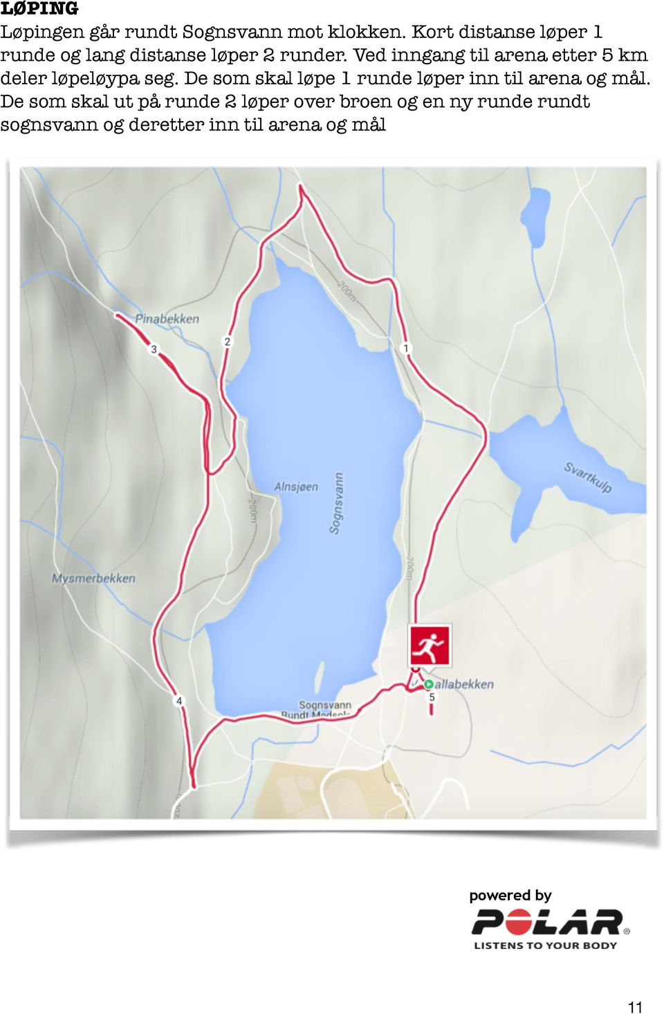 Ved inngang til arena etter 5 km deler løpeløypa seg.