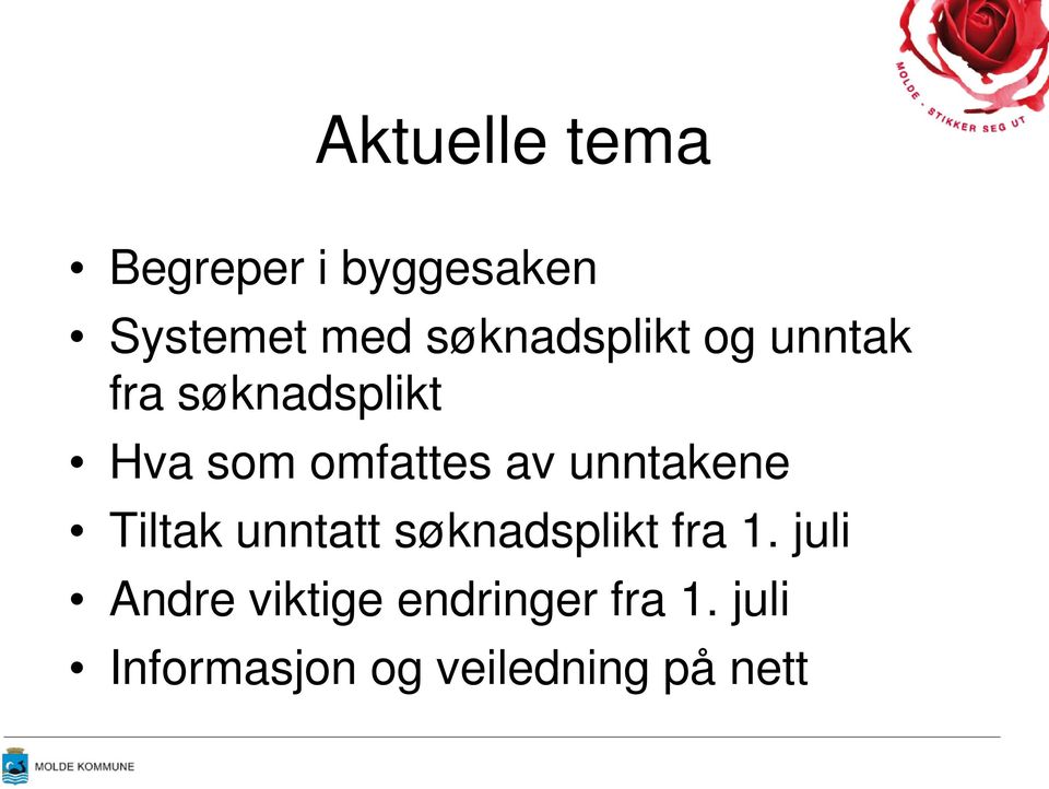 av unntakene Tiltak unntatt søknadsplikt fra 1.