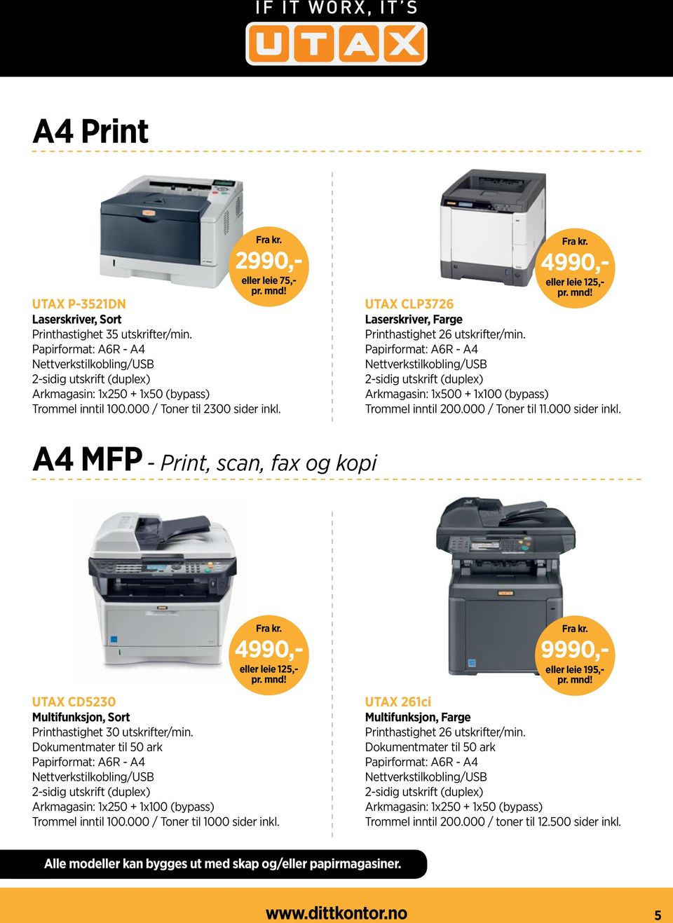 UTAX CLP3726 Laserskriver, Farge Printhastighet 26 utskrifter/min. Papirformat: A6R - A4 Nettverkstilkobling/USB 2-sidig utskrift (duplex) Arkmagasin: 1x500 + 1x100 (bypass) Trommel inntil 200.