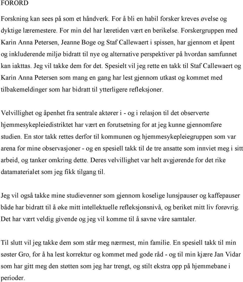 iakttas. Jeg vil takke dem for det.