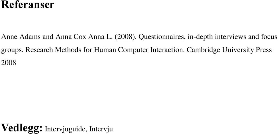 Research Methods for Human Computer Interaction.